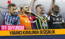 TFF duyurdu: Süper Lig'de yabancı sayısı 12'ye düşürülecek
