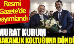 Murat Kurum bakanlık koltuğuna döndü. Resmi Gazete'de yayımlandı