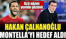 Hakan Çalhanoğlu Montella'yı hedef aldı! Açtı ağzını yumdu gözünü