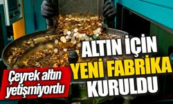 Altın için yeni fabrika kuruldu! Çeyrek altın yetişmiyordu