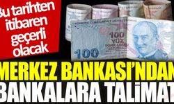 Merkez Bankası’ndan bankalara talimat: 22 Temmuz’dan itibaren geçerli olacak