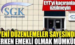 EYT'yi kaçıranlar üzülmeyin! Yeni düzenlemeler sayesinde erken emekli olmak mümkün