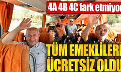 4A, 4B, 4C fark etmiyor. Tüm emeklilere ücretsiz oldu