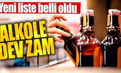 Alkole dev zam. Yeni liste belli oldu