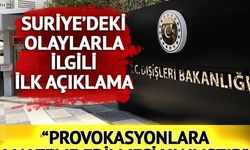 Suriye'nin kuzeyindeki olaylarla ilgili Dışişleri Bakanlığından açıklama: Sınırlarımızın ötesinde provokasyonlara malzeme edilmesi yanlıştır