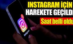 Instagram için harekete geçildi! Saat belli oldu