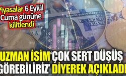 Uzman isim ‘çok sert düşüş görebiliriz’ diyerek açıkladı: Piyasalar 6 Eylül Cuma gününe kilitlendi