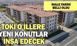 TOKİ o illere yeni konutlar inşa edecek! İhale tarihi belli oldu